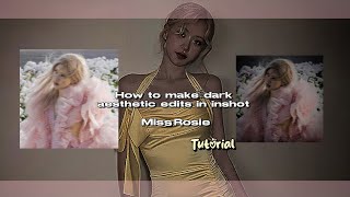 HOW TO MAKE DARK AESTHETIC EDITS IN INSHOT TUTORIAL ✨💌 #blackpink #lisa#rosé#jisoo#jennie#Miss_Rosie