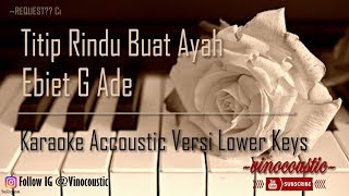 Ebiet G Ade - Titip Rindu Buat Ayah Karaoke Piano Versi Lower Keys