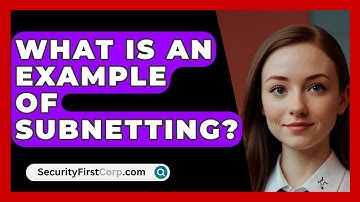 What Is An Example Of Subnetting? - SecurityFirstCorp.com
