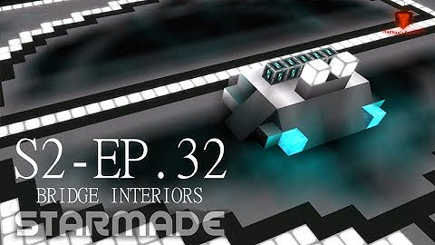 Starmade: S2E32 - BRIDGE INTERIORS -= Gameplay & Walkthrough =-