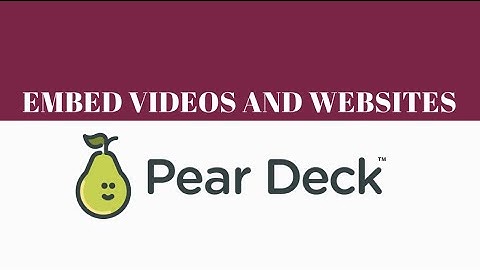 Embed Videos and Websites in Pear Deck