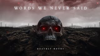 Deathly Hours – Words We Never Said (Official Visualizer)