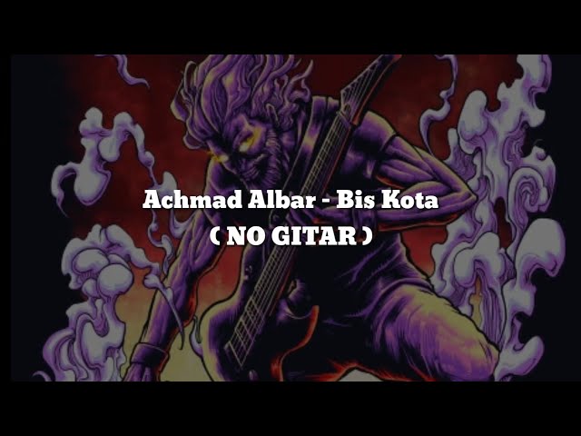 Achmad Albar - Bis Kota(NO GITAR) Vocal+Chord+Lyric class=