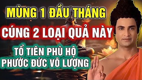 CÚNG 2 LOẠI QUẢ NÀY TRONG MÙNG 1 TỔ TIÊN PHÙ HỘ, CON CHÁU ĐƯỢC BÌNH AN, THÀNH ĐẠT | LINH ỨNG VÔ CÙNG