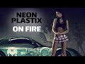Neon Plastix - On fire