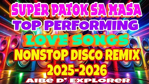 💫TOP PERFORMING LOVE SONGS💥SUPER PATOK SA MASA | NONSTOP DISCO REMIX 2025-2026