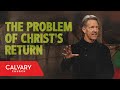 The problem of christs return  matthew 24  skip heitzig