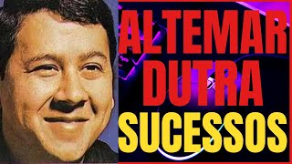 🎶🎶OS SUCESSOS INESQUECÍVEIS DE ALTEMAR DUTRA