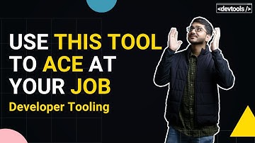 Use this Tool to ACE at your Job | Devtools Tech