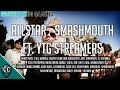 Smashmouth  all star ft youtube streamers