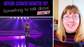 Vocal Coach Reacts to Britney Spears 'Something to talk about' LIVE