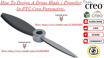 Drone Blade Design | Propeller Design | PTC Creo | Creo Parametric | Solid cadd Creo