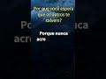Por que você espera que os outros te salvem?