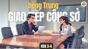 Giao Tiếp Tiếng Trung Công Sở: 4 tình huống điển hình | Tiếng Trung Giao Tiếp | Podcast Tiếng Trung