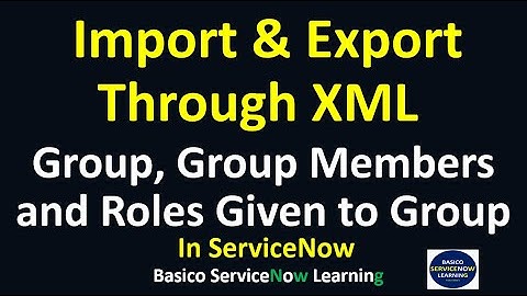 ServiceNow Export Import Data Through XML | ServiceNow Import Group XML| Practical Demonstration