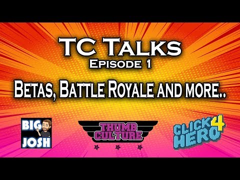 TC Talks Episode 1 - Betas, Battle Royale and More