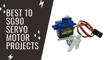 Best 10 Open Source SG90 Micro Servo Motor Projects