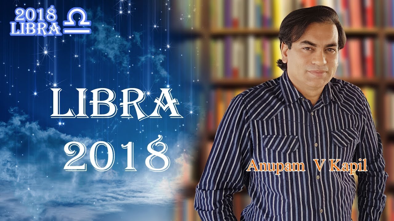 ANUPAM V KAPIL LIBRA2018 HOROSCOPE YouTube