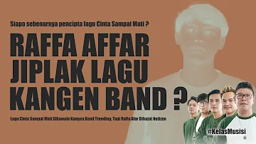 CINTA SAMPAI MATI, Lagu Kangen Band atau Raffa Affar? Siapa Jiplak Siapa?