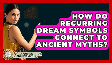 How Do Recurring Dream Symbols Connect To Ancient Myths? - Exploring Ancient Myths