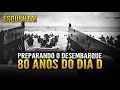 NORMANDIA 80 ANOS: ÀS VÉSPERAS DO DESEMBARQUE!!! Viagem na História