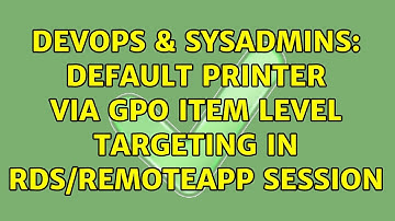 DevOps & SysAdmins: Default printer via GPO Item Level Targeting in RDS/RemoteApp session