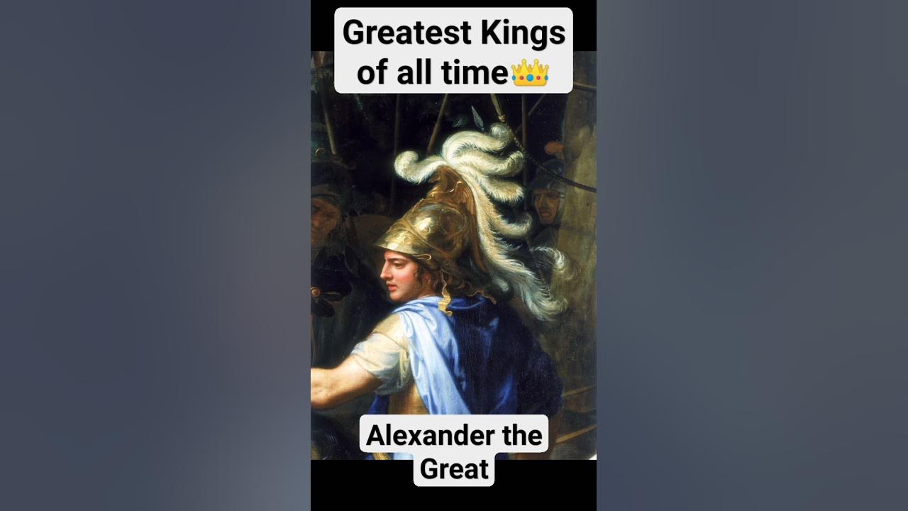 Who Was The Greatest King Of All Time