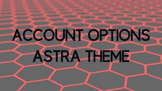 How to edit Account Options in Astra Theme