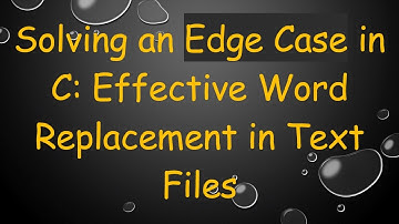 Solving an Edge Case in C: Effective Word Replacement in Text Files