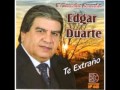 EDGAR DUARTE TE EXTRAÑO