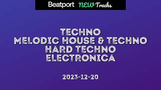 Beatport New TECHNO, MELODIC HOUSE & TECHNO, HARD TECHNO, ELECTRONICA 2023-12-20