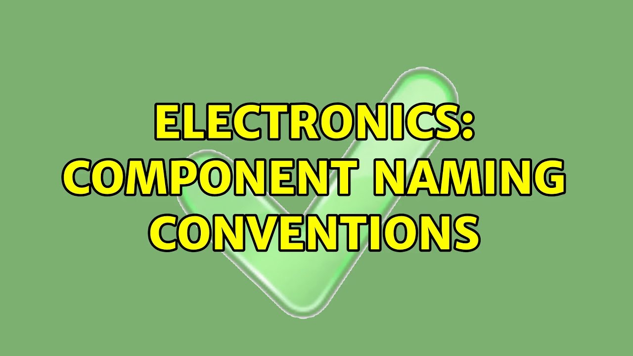 Electronics Component naming conventions (2 Solutions!!) YouTube
