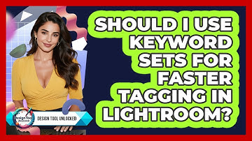 Should I Use Keyword Sets For Faster Tagging In Lightroom? - Design Tool Unlocked