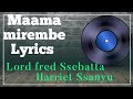Maama Mirembe Lyrics By Lord Fred Ssebatta And Harriet Ssanyu Mwamibugembe Kadongokamu Maama Mirembe Lyrics By Lord Fred Ssebatta And Harriet Ssanyu Mwamibugembe Kadongokamu