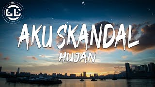 Hujan - Aku Skandal (Lyrics)