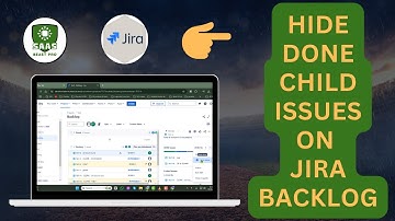 How to Hide Done Child Issues on Jira Backlog - Step-by-Step Guide [2025]