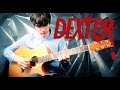 Dexter - Blood Theme - Fingerstyle Guitar Cover