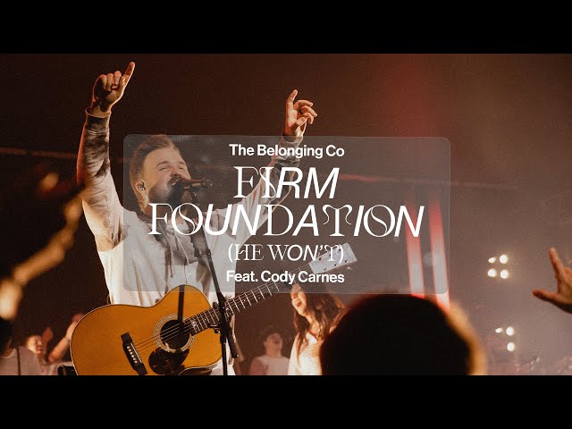 Firm Foundation (feat. Cody Carnes) // The Belonging Co class=