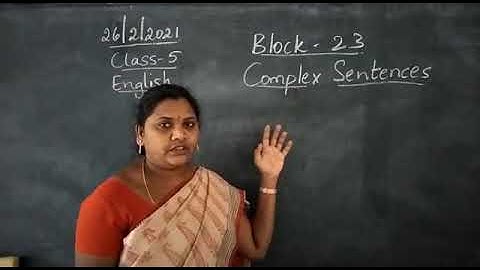 Date:26/2/2021 Class:5 Subject :English Block-23 Complex Sentences