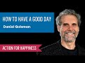 How to have a good day with dan goleman