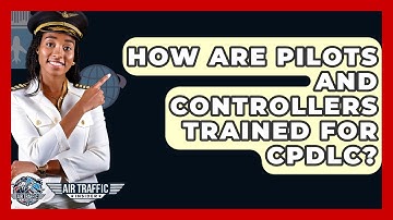How Are Pilots And Controllers Trained For CPDLC? - Air Traffic Insider