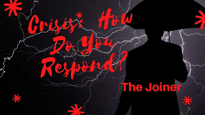 HOW DO YOU HANDLE CRISIS?  THE JOINER