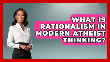 What Is Rationalism In Modern Atheist Thinking? | Learn About Atheism News