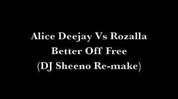 Alice Deejay Vs Rozalla - Better Off Free (DJ Sheeno Remake)