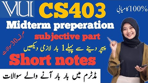 CS403 midterm subjective part preparation 2023||cs403 short notes subjective part for midterm