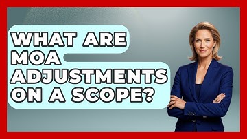 What Are MOA Adjustments On A Scope? - Tactical Warfare Experts