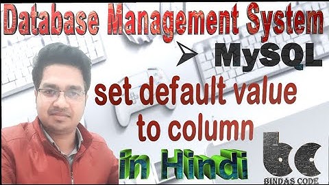 18.7. Set default value to column in MySQL in Hindi- DBMS