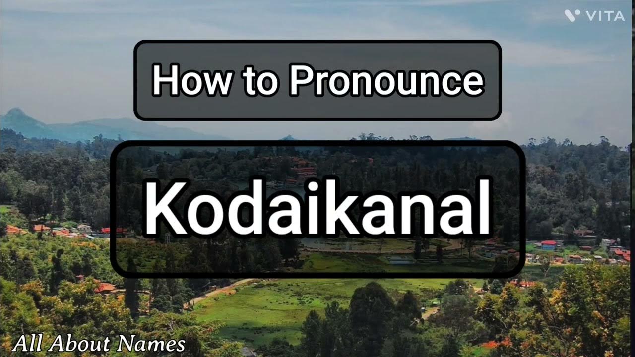 kodaikanal-pronunciation-and-meaning-youtube