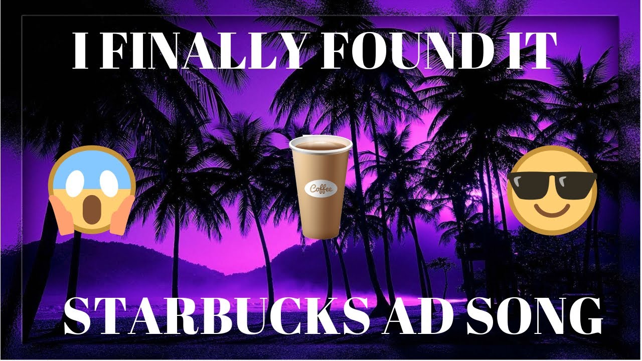 FULL STARBUCKS COMMERCIAL SONG 2020 YouTube