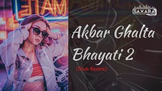 Akbar Ghalta Bhayati 2 - Dj Zuxa, (Club Mix)
